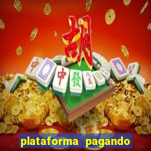 plataforma pagando bem hoje